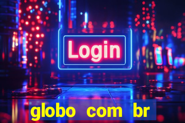 globo com br absolutamente noticias